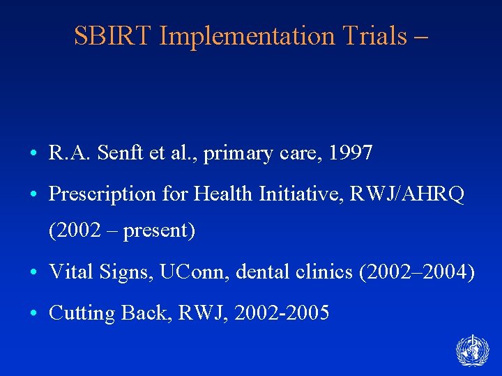 SBIRT Implementation Trials – • R. A. Senft et al. , primary care, 1997