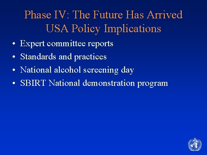 Phase IV: The Future Has Arrived USA Policy Implications • • Expert committee reports