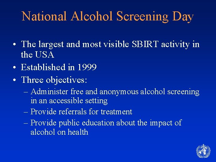 National Alcohol Screening Day • The largest and most visible SBIRT activity in the