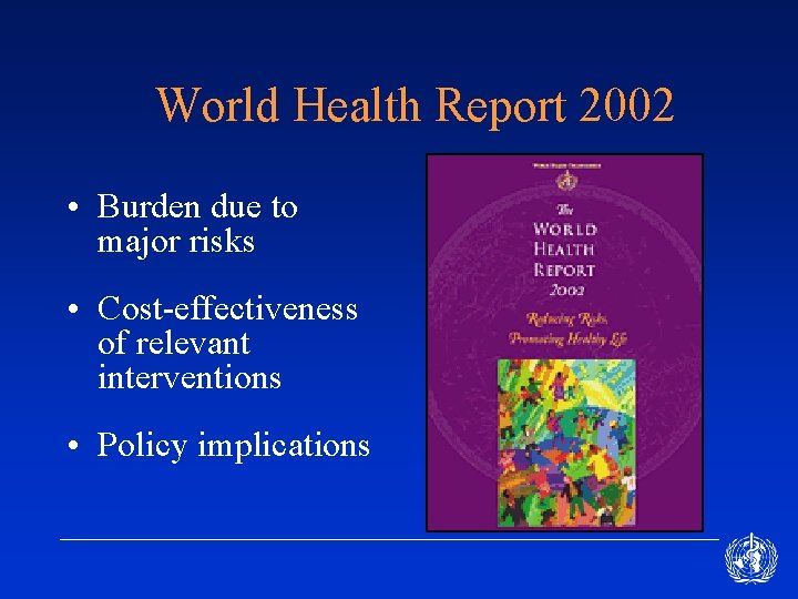 World Health Report 2002 • Burden due to major risks • Cost-effectiveness of relevant