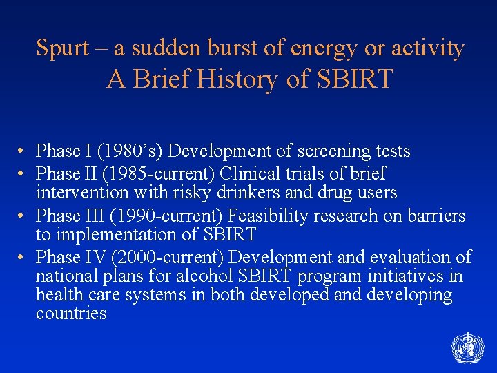 Spurt – a sudden burst of energy or activity A Brief History of SBIRT