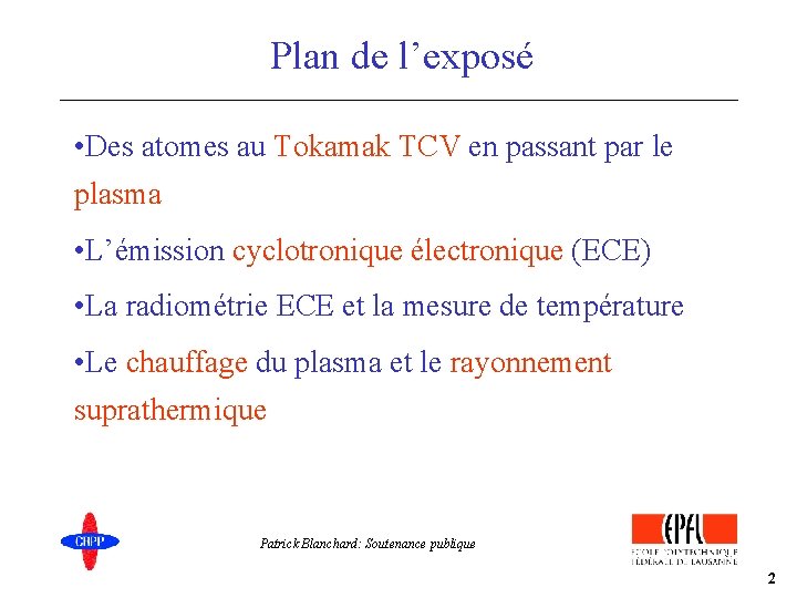 Plan de l’exposé • Des atomes au Tokamak TCV en passant par le plasma