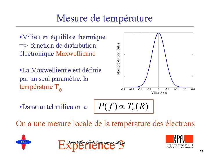 Mesure de température • Milieu en équilibre thermique => fonction de distribution électronique Maxwellienne