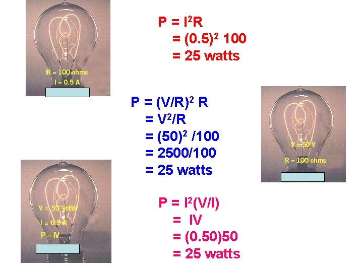 P = I 2 R = (0. 5)2 100 = 25 watts P =