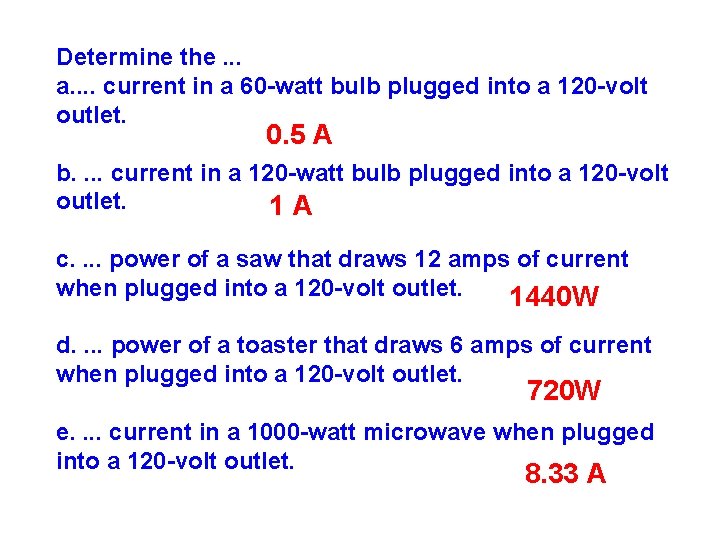 Determine the. . . a. . current in a 60 -watt bulb plugged into