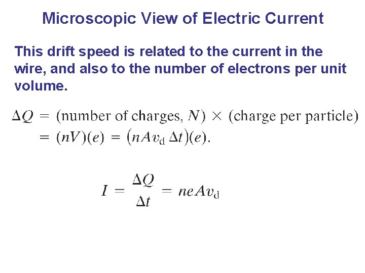 Microscopic View of Electric Current This drift speed is related to the current in