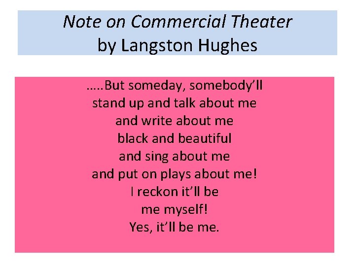 Note on Commercial Theater by Langston Hughes …. . But someday, somebody’ll stand up