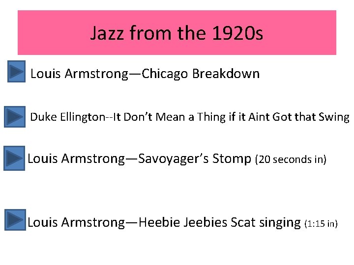 Jazz from the 1920 s Louis Armstrong—Chicago Breakdown Duke Ellington--It Don’t Mean a Thing