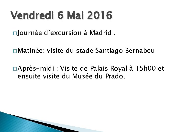 Vendredi 6 Mai 2016 � Journée d’excursion à Madrid. � Matinée: visite du stade
