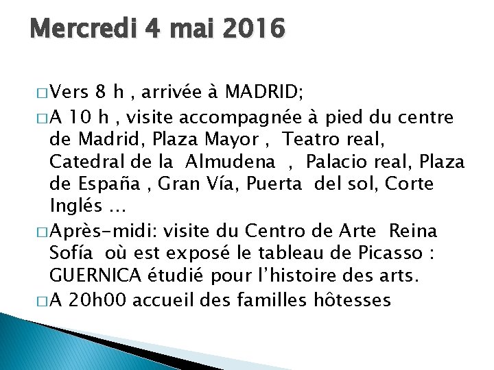 Mercredi 4 mai 2016 � Vers 8 h , arrivée à MADRID; � A