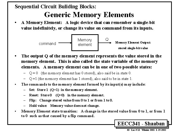 Sequential Circuit Buliding Blocks: Generic Memory Elements • A Memory Element: A logic device