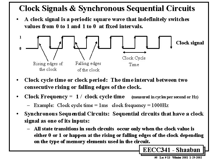 Clock Signals & Synchronous Sequential Circuits • A clock signal is a periodic square