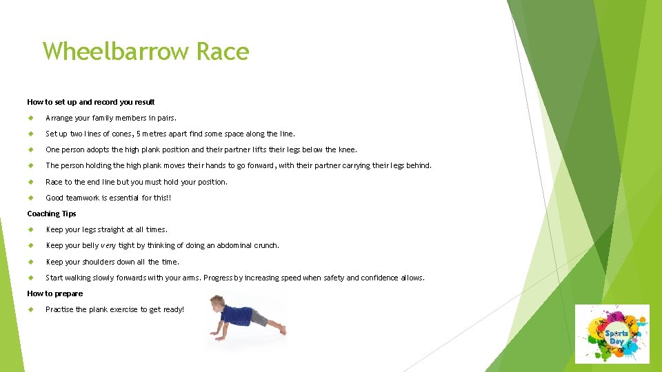 Wheelbarrow Race How to set up and record you result Arrange your family members