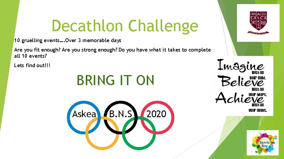 Decathlon Challenge 10 gruelling events…. Over 3 memorable days Are you fit enough? Are