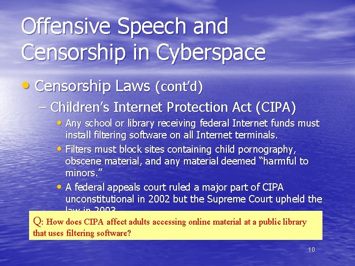 Offensive Speech and Censorship in Cyberspace • Censorship Laws (cont’d) – Children’s Internet Protection