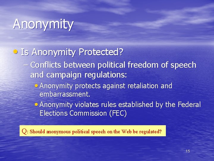 Anonymity • Is Anonymity Protected? – Conflicts between political freedom of speech and campaign