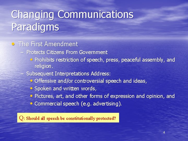 Changing Communications Paradigms • The First Amendment – Protects Citizens From Government • Prohibits