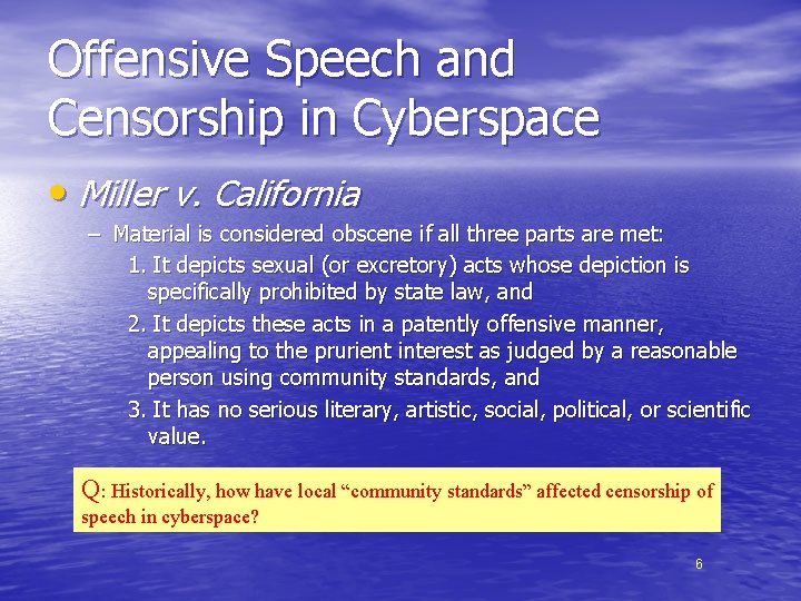 Offensive Speech and Censorship in Cyberspace • Miller v. California – Material is considered