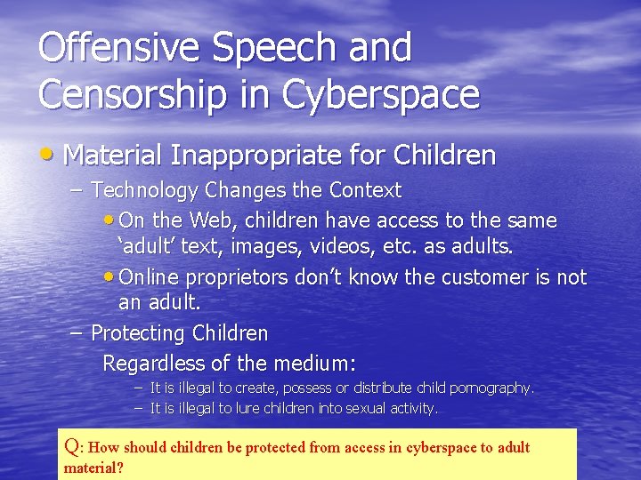 Offensive Speech and Censorship in Cyberspace • Material Inappropriate for Children – Technology Changes