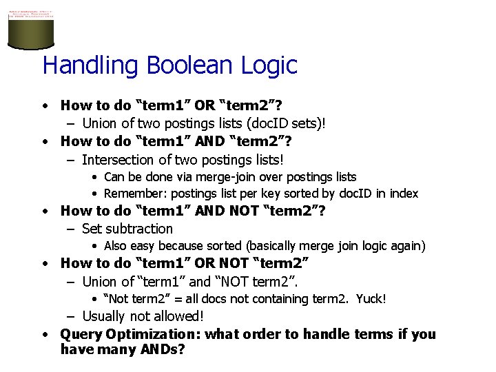 Handling Boolean Logic • How to do “term 1” OR “term 2”? – Union