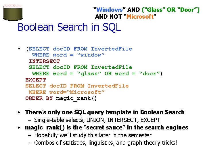 “Windows” AND (“Glass” OR “Door”) AND NOT “Microsoft” Boolean Search in SQL • (SELECT