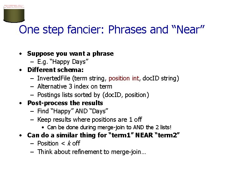 One step fancier: Phrases and “Near” • Suppose you want a phrase – E.
