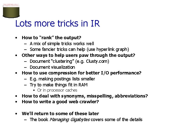 Lots more tricks in IR • • • How to “rank” the output? –