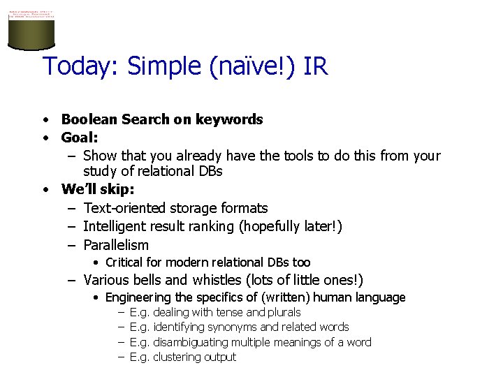 Today: Simple (naïve!) IR • Boolean Search on keywords • Goal: – Show that