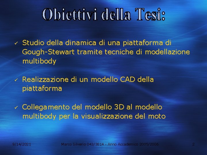 ü ü ü Studio della dinamica di una piattaforma di Gough-Stewart tramite tecniche di