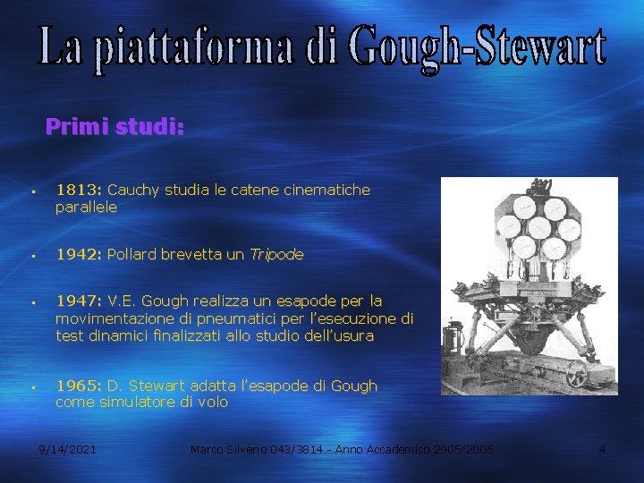 Primi studi: § § 1813: Cauchy studia le catene cinematiche parallele 1942: Pollard brevetta