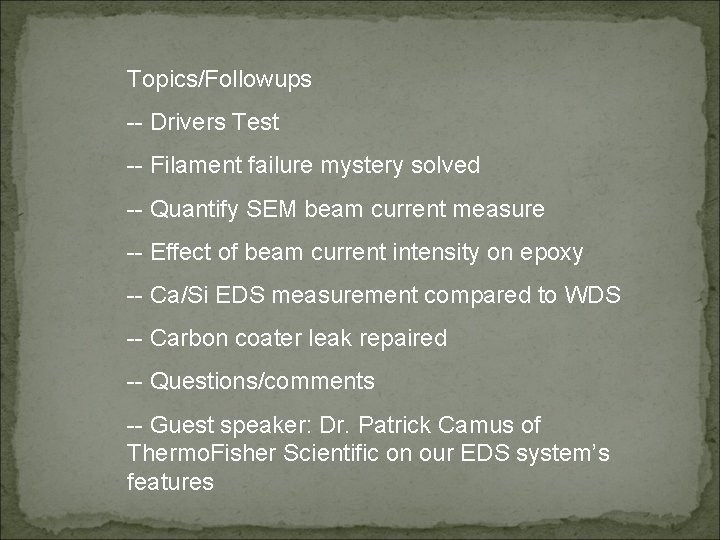 Topics/Followups -- Drivers Test -- Filament failure mystery solved -- Quantify SEM beam current