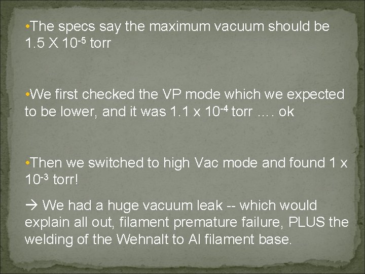  • The specs say the maximum vacuum should be 1. 5 X 10