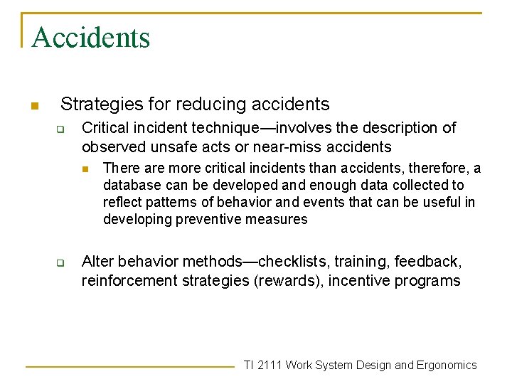 Accidents n Strategies for reducing accidents q Critical incident technique—involves the description of observed