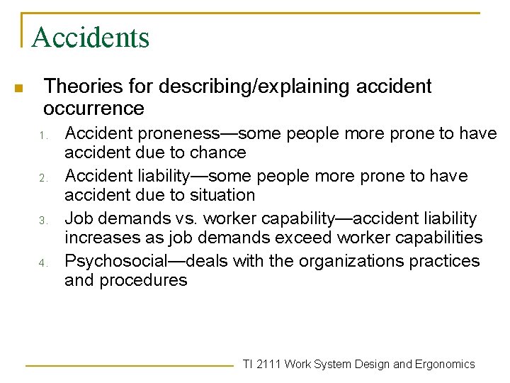 Accidents n Theories for describing/explaining accident occurrence 1. 2. 3. 4. Accident proneness—some people