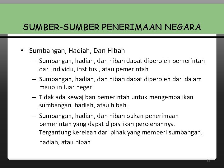 SUMBER-SUMBER PENERIMAAN NEGARA • Sumbangan, Hadiah, Dan Hibah – Sumbangan, hadiah, dan hibah dapat