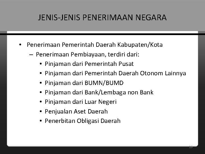 JENIS-JENIS PENERIMAAN NEGARA • Penerimaan Pemerintah Daerah Kabupaten/Kota – Penerimaan Pembiayaan, terdiri dari: •