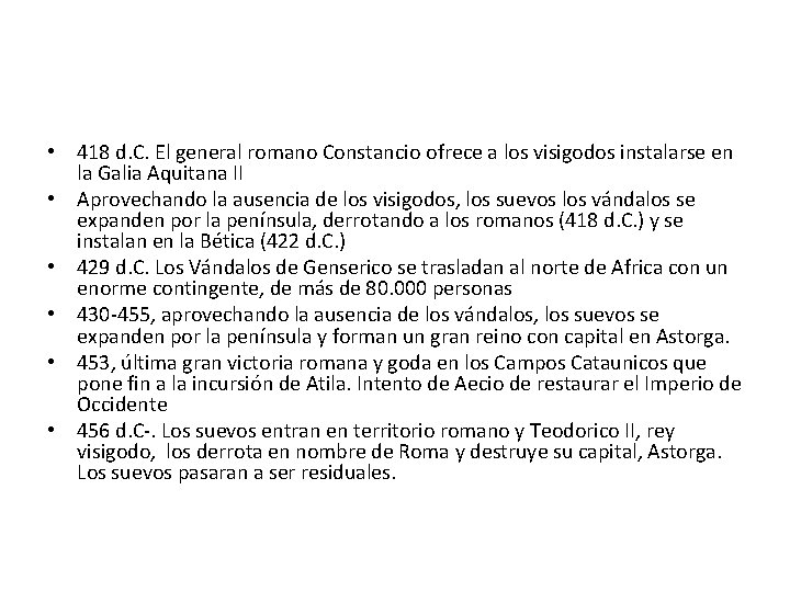  • 418 d. C. El general romano Constancio ofrece a los visigodos instalarse