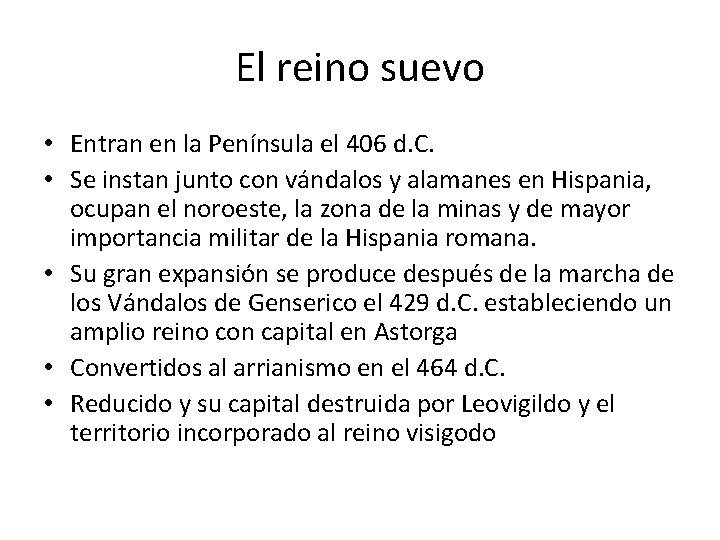 El reino suevo • Entran en la Península el 406 d. C. • Se