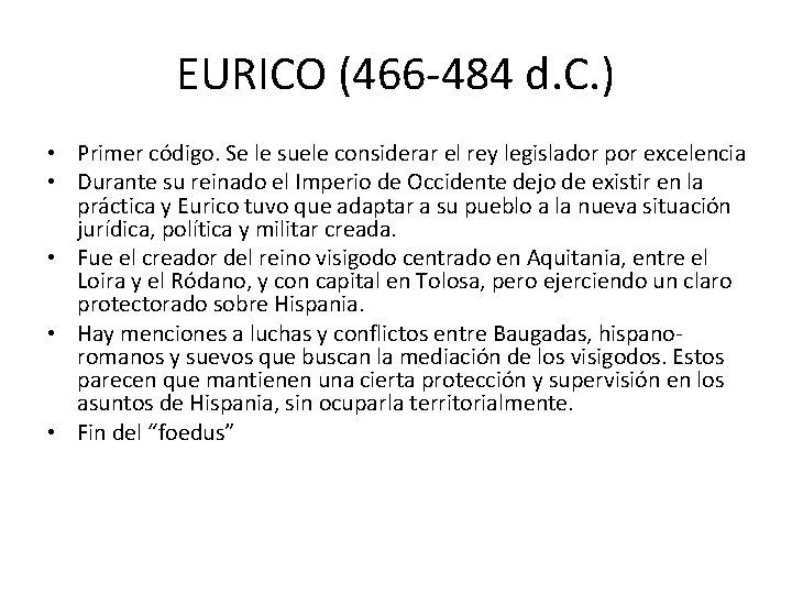 EURICO (466 -484 d. C. ) • Primer código. Se le suele considerar el