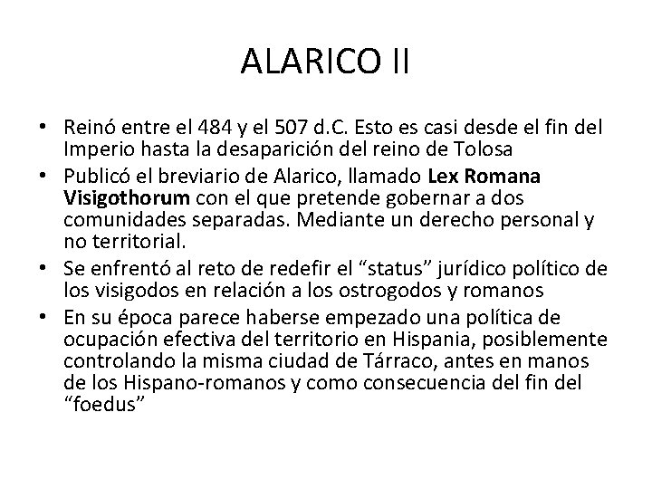 ALARICO II • Reinó entre el 484 y el 507 d. C. Esto es