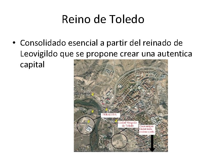 Reino de Toledo • Consolidado esencial a partir del reinado de Leovigildo que se