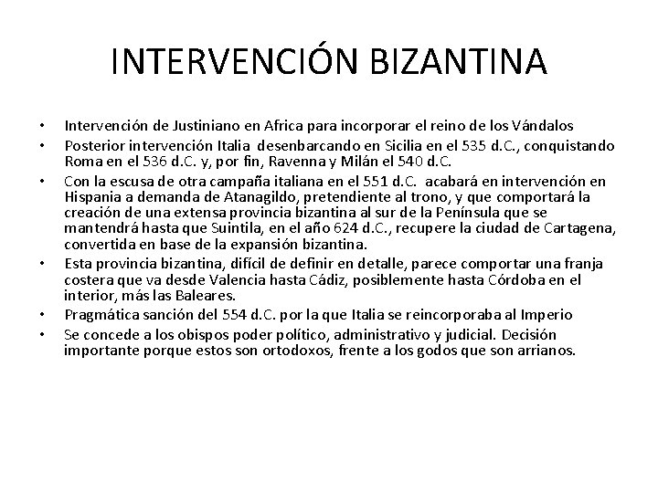 INTERVENCIÓN BIZANTINA • • • Intervención de Justiniano en Africa para incorporar el reino