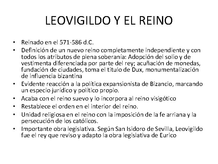 LEOVIGILDO Y EL REINO • Reinado en el 571 -586 d. C. • Definición