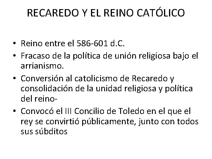 RECAREDO Y EL REINO CATÓLICO • Reino entre el 586 -601 d. C. •
