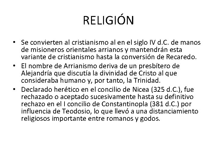 RELIGIÓN • Se convierten al cristianismo al en el siglo IV d. C. de
