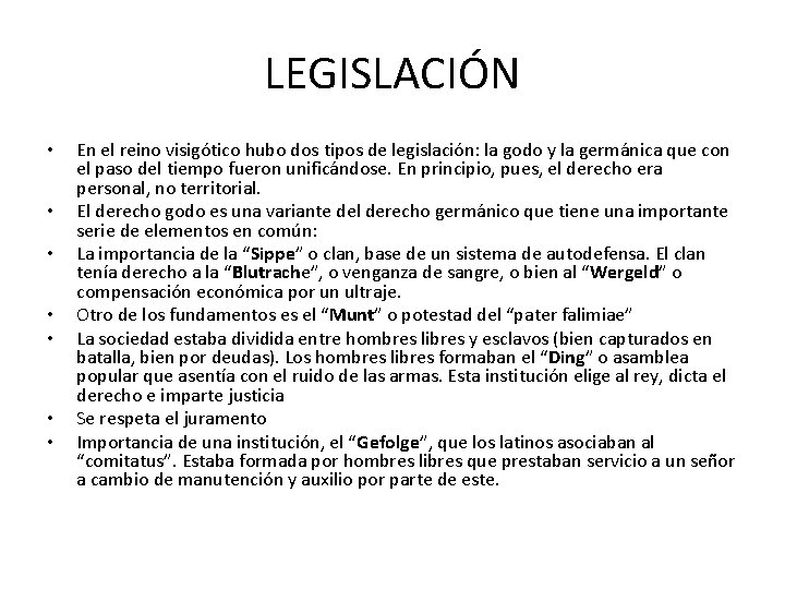 LEGISLACIÓN • • En el reino visigótico hubo dos tipos de legislación: la godo