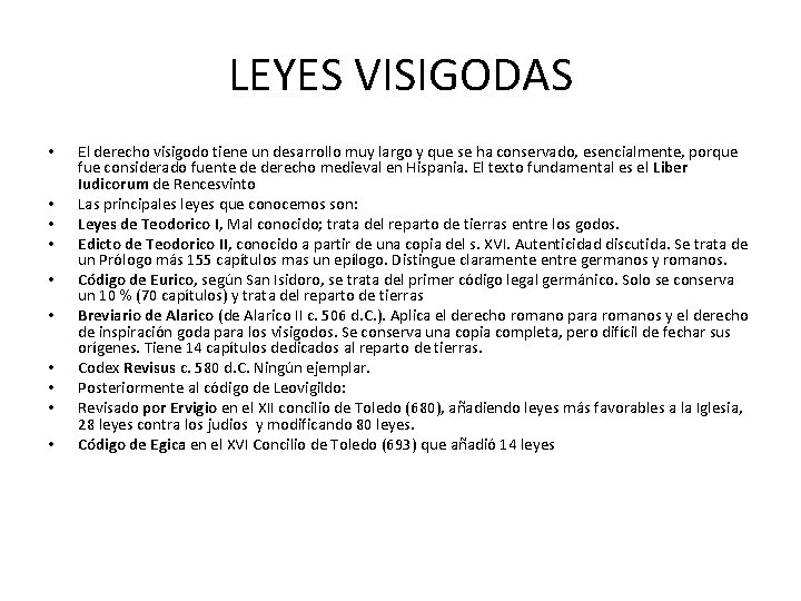LEYES VISIGODAS • • • El derecho visigodo tiene un desarrollo muy largo y