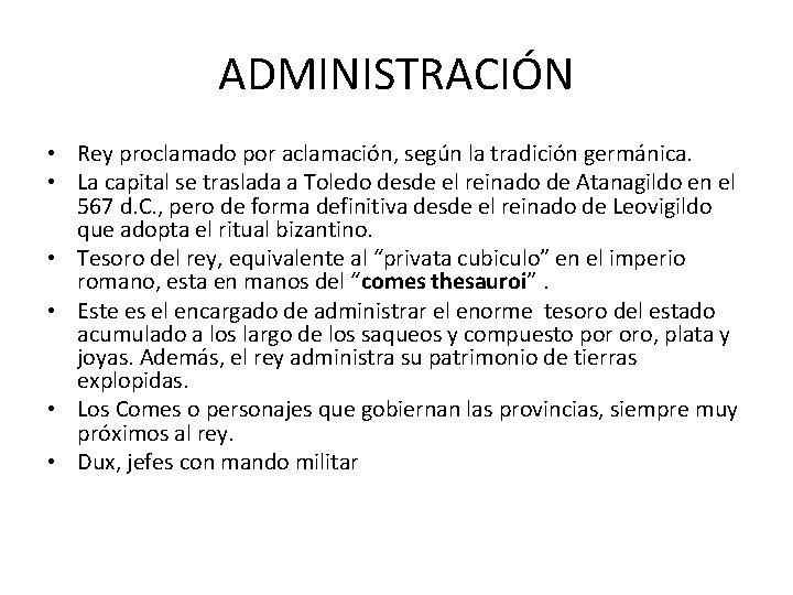 ADMINISTRACIÓN • Rey proclamado por aclamación, según la tradición germánica. • La capital se