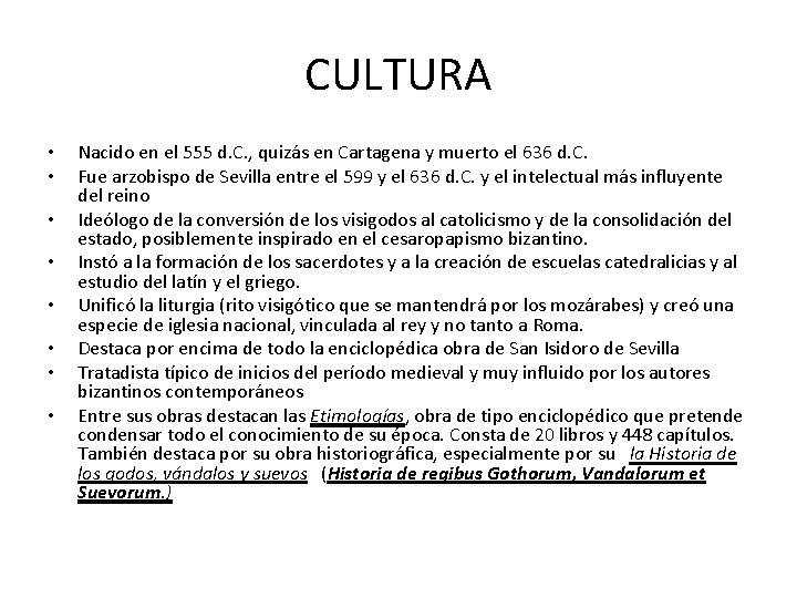 CULTURA • • Nacido en el 555 d. C. , quizás en Cartagena y