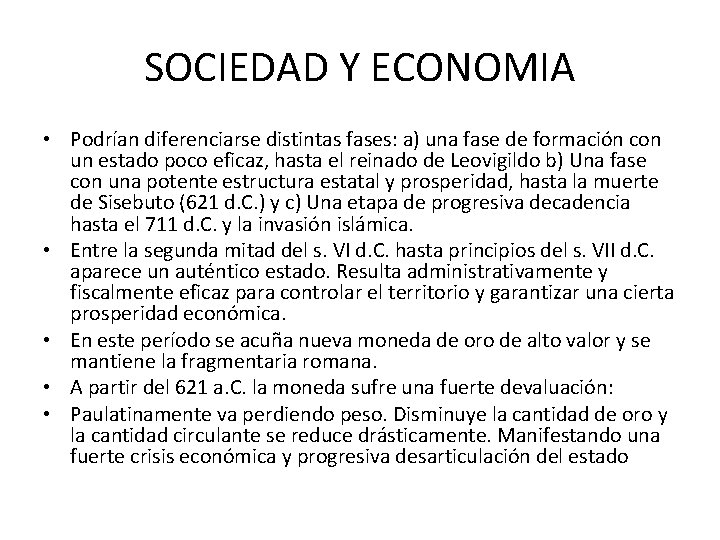 SOCIEDAD Y ECONOMIA • Podrían diferenciarse distintas fases: a) una fase de formación con